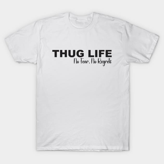 Thug Life: No Fear, No Regrets T-Shirt by Qasim